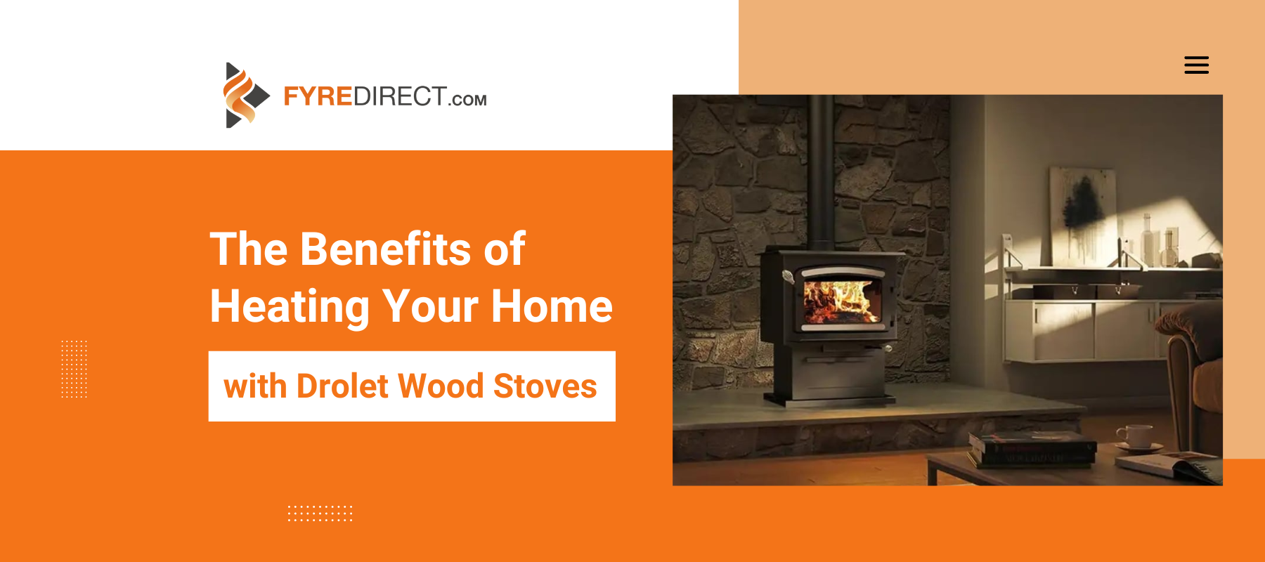 The Benefits of Heating Your Home with Drolet Wood Stoves