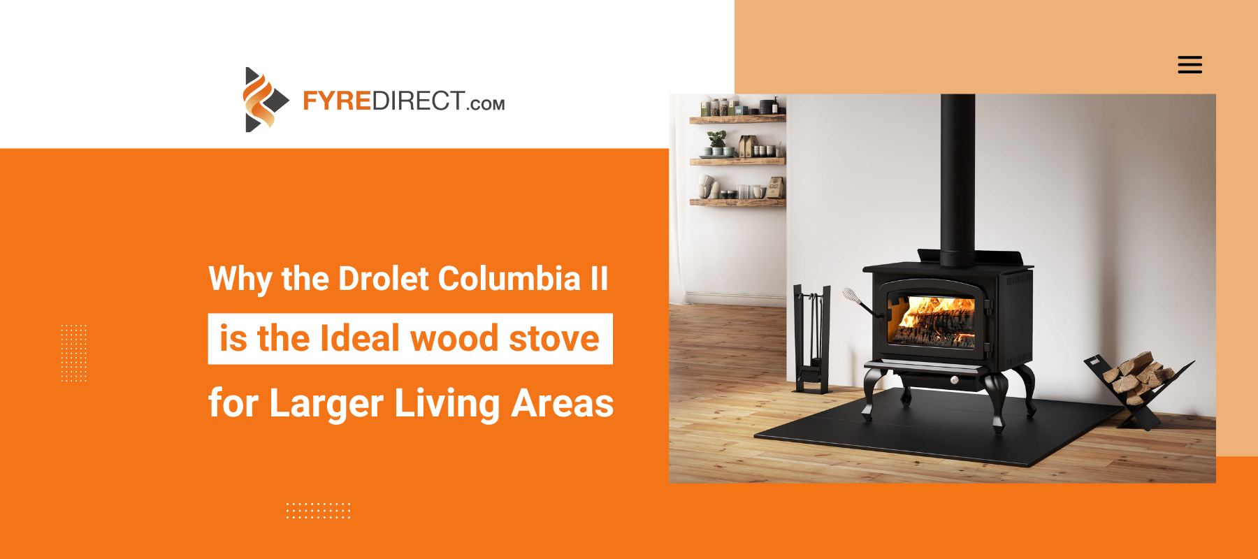Why the Drolet Columbia II is the Ideal Wood Stove for Larger Living Areas